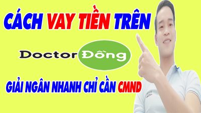 Cách Vay Tiền Trên Doctor Đồng Nhanh Nhất Chỉ Cần CMND - (Vay Tiền Online)