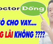 Docor Đồng Cho Vay Nặng Lãi Có Nên Vay Tiền Doctor Đồng không - (Vay Tiền Online)