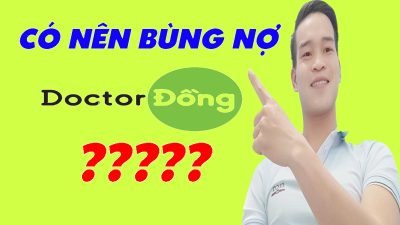 Bùng Nợ Doctor Đồng Có Nên Bùng Nợ Doctor Đồng Không - (Vay Tiền Online)