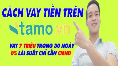 Cách Vay Tiền Trên TAMO Vay Nhanh 7 Triệu Chỉ Cần CMND - (Vay Tiền Online)
