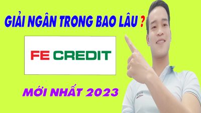 FE Credit Giải Ngân Trong Bao Lâu - (Vay Tiền Online)