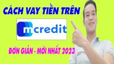 Cách Vay Tiền Trên Mcredit Đơn Giản Nhất - (Vay Tiền Online)