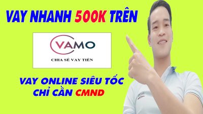 Vay Nhanh 500k Trên Vamo Chỉ Cần CMND - (Vay Tiền online)