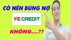 Bùng Nợ FE CREDIT | Có Nên Bùng Nợ FE CREDIT Không - (Vay Tiền Online)