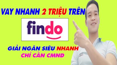 Vay Nhanh 2 Triệu Trên FINDO Chỉ Cần CMND - (Vay Tiền Online)