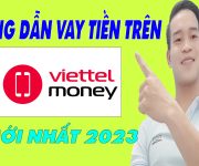 Hướng Dẫn Vay Tiền Trên Viettel Money 2023 - (Vay Tiền Online)
