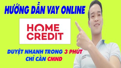 Hướng Dẫn Vay Tiền Trên Home Credit Duyệt Nhanh Trong 3 Phút Chỉ Cần CMND - (Vay Tiền Online)