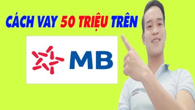 Cách Vay 50 Triệu Trên MB BANK Chỉ Cần CMND - (Vay Tiền Online)