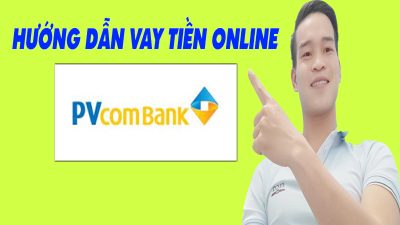 Hướng Dẫn Vay Online PVCOMBANK Đơn Giản Nhất - (Vay Tiền Online)