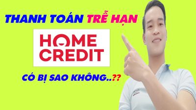 Thanh Toán Trễ Hạn Home Credit Có Bị Sao Không - (Vay Tiền Online)