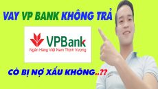 Vay VP Bank Không Trả Có Bị Nợ Xấu Không - (Vay Tiền Online)