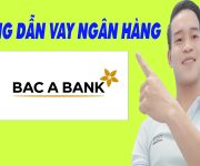 Hướng Dẫn Vay Ngân Hàng Bắc Á Bank - (Vay Tiền Online)