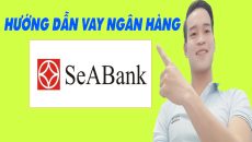 Hướng Dẫn Vay Ngân Hàng SeaBank Đơn Giản Nhất - (Vay Tiền Online)