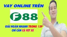 Vay F88 Duyệt Xe Chính Chủ Trong 15 Phút - (Vay Tiền Online)