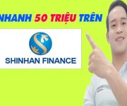 Vay Nhanh 50 Triệu Trên SHINHAN FINANCE - (Vay Tiền Online)