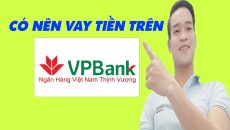 Có Nên Vay Tiền Trên VP Bank Không - (Vay Tiền Online)