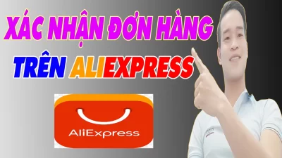 Hướng Dẫn Xác Nhận Đơn Hàng Trên AliExpress - (Pác Hào Aliexpress)