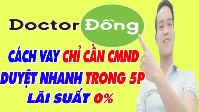 Hướng Dẫn Vay Tiền Doctor Đồng Chỉ Cần CMND - (Vay Tiền Online)