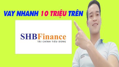 Vay Nhanh 10 Triệu Trên SHB FINANCE Chỉ Cần CMND - (Vay Tiền Online)