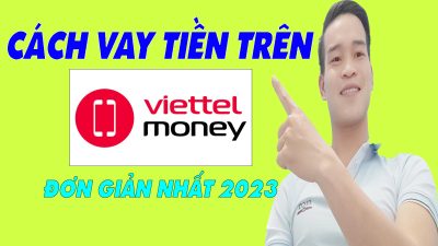 Cách Vay Tiền Trên Viettel Money Đơn Giản Nhất - (Vay Tiền Online)