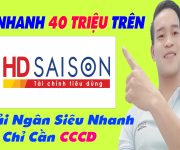 Vay Nhanh 40 Triệu Trên HD SAISON Chỉ Cần CCCD - (Vay Tiền Online)