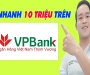 Vay Nhanh 10 Triệu Trên VP Bank Đơn Giản Nhất - (Vay Tiền Online)