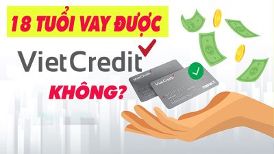 18 Tuổi Có Vay Được VietCredit Không - (Vay Tiền Online)