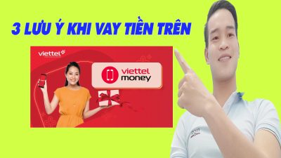 3 Lưu Ý Khi Vay Tiền Trên Viettel Money - (Vay Tiền Online)