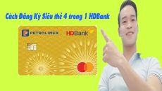 Cách Đăng Ký Siêu thẻ 4 trong 1 HDBank Petrolimex - (Thẻ Tín Dụng Online)