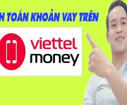Cách Thanh Toán Khoản Vay Viettel Money - (Vay Tiền Online)