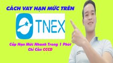 Cách Vay Hạn Mức Trên App TNEX Chỉ Cần CCCD - (Vay Tiền Online)