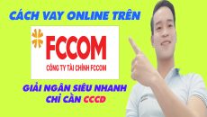 Cách Vay Online FCCOM Chỉ Cần CCCD - (Vay Tiền Online)
