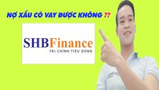 Nợ Xấu Có Vay Được Tiền Trên SHB Finance Không - (Vay Tiền Online)