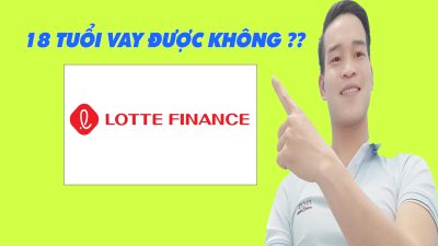18 Tuổi Có Vay Được Lotte Finance Không - (Vay Tiền Online)