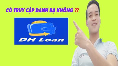 App DH Loan Có Truy Cập Danh Bạ Không - (Vay Tiền Online)