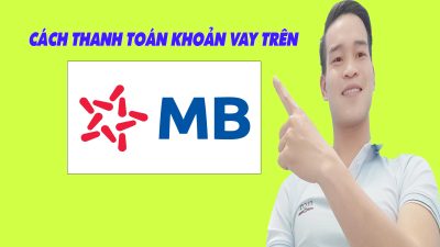 Cách Thanh Toán Khoản Vay Trên MB Bank - (Vay Tiền Online)