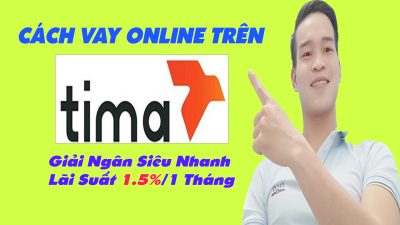 Cách Vay Tiền Trên TIMA | Vay Online Siêu Nhanh Lãi Suất 1.5%/Tháng - (Vay Tiền Online)