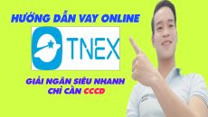 Hướng Dẫn Vay TNEX Finance Chỉ Cần CCCD - (Vay Tiền Online)