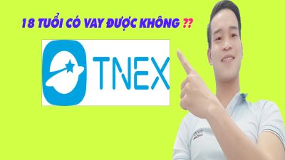 18 Tuổi Có Vay Được Tiền Trên TNEX Không - (Vay Tiền Online)