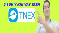 3 Lưu Ý Khi Vay Tiền Trên TNEX - (Vay Tiền Online)