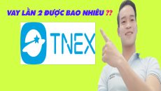 Vay Lần 2 Trên TNEX Được Bao Nhiêu - (Vay Tiền Online)