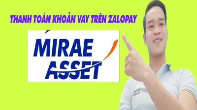 Cách Thanh Toán Khoản Vay Mirae Asset Trên ZaloPay - (Vay Tiền Online)