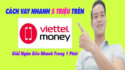 Cách Vay Nhanh 5 Triệu Trên Viettel Money - (Vay Tiền Online)