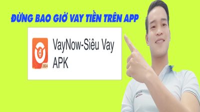 Đừng Bao Giờ Vay Tiền Trên App Vay Now - (Vay Tiền Online)