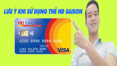 4 Lưu Ý Khi Sử Dụng Thẻ Tín Dụng HD Saison - (Vay Tiền Online)