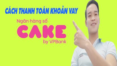 Cách Thanh Toán Khoản Vay App CAKE - (Vay Tiền Online)