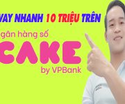 Cách Vay Nhanh 10 Triệu Trên CAKE Chỉ Cần CCCD - (Vay Tiền Online)