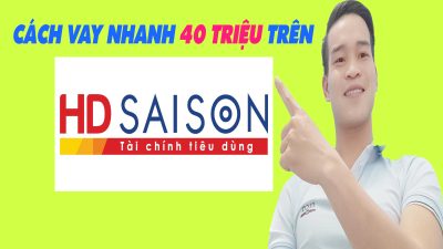 Cách Vay Nhanh 40 Triệu Trên App HD Saison - (Vay Tiền Online)