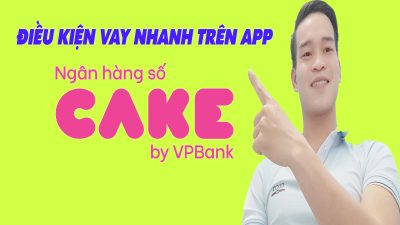 Điều Kiện Vay Nhanh Trên CAKE - (Vay Tiền Online) 