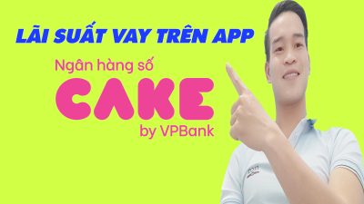 Lãi Suất Vay Nhanh Trên App CAKE Bao Nhiêu - (Vay Tiền Online)